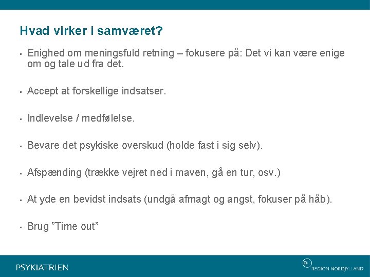 Hvad virker i samværet? • Enighed om meningsfuld retning – fokusere på: Det vi