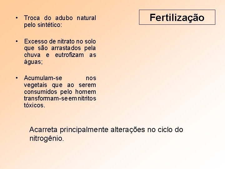  • Troca do adubo natural pelo sintético: Fertilização • Excesso de nitrato no