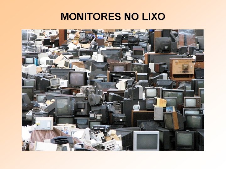 MONITORES NO LIXO 