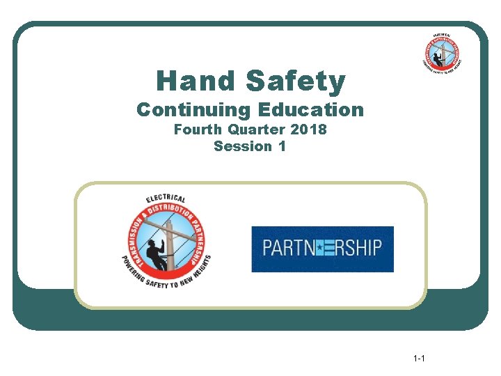 Hand Safety Continuing Education Fourth Quarter 2018 Session 1 1 -1 
