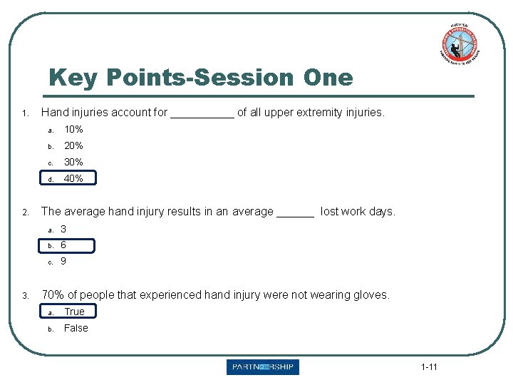 Key Points-Session One 1. 2. 3. Hand injuries account for _____ of all upper