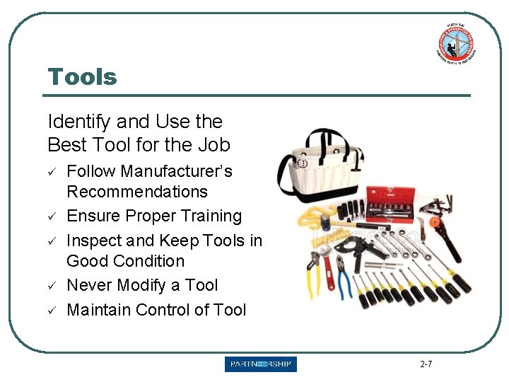 Tools Identify and Use the Best Tool for the Job ü ü ü Follow