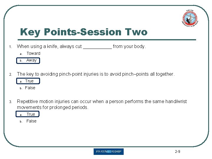 Key Points-Session Two 1. 2. 3. When using a knife, always cut ______ from