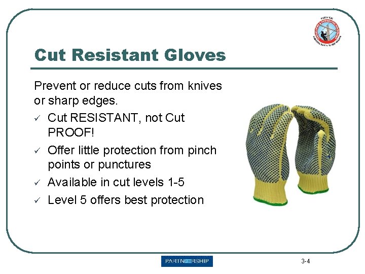 Cut Resistant Gloves Prevent or reduce cuts from knives or sharp edges. ü Cut