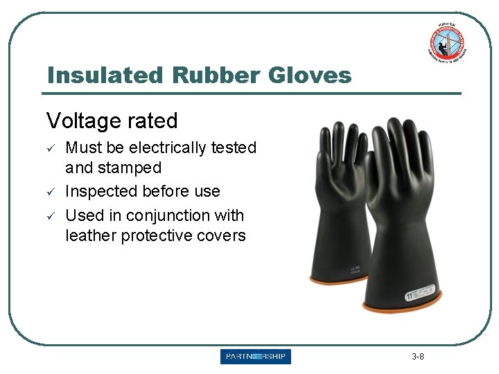 Insulated Rubber Gloves Voltage rated ü ü ü Must be electrically tested and stamped Insulated Rubber Gloves Voltage rated ü ü ü Must be electrically tested and stamped
