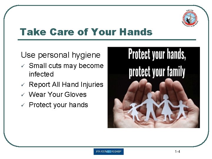 Take Care of Your Hands Use personal hygiene ü ü Small cuts may become