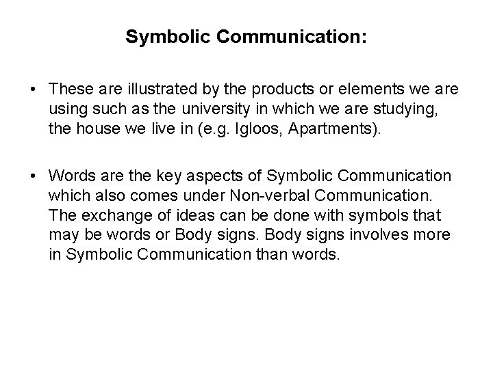 Symbolic Communication: • These are illustrated by the products or elements we are using