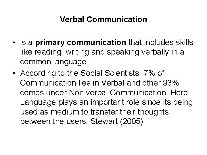 Verbal Communication • is a primary communication that includes skills like reading, writing and
