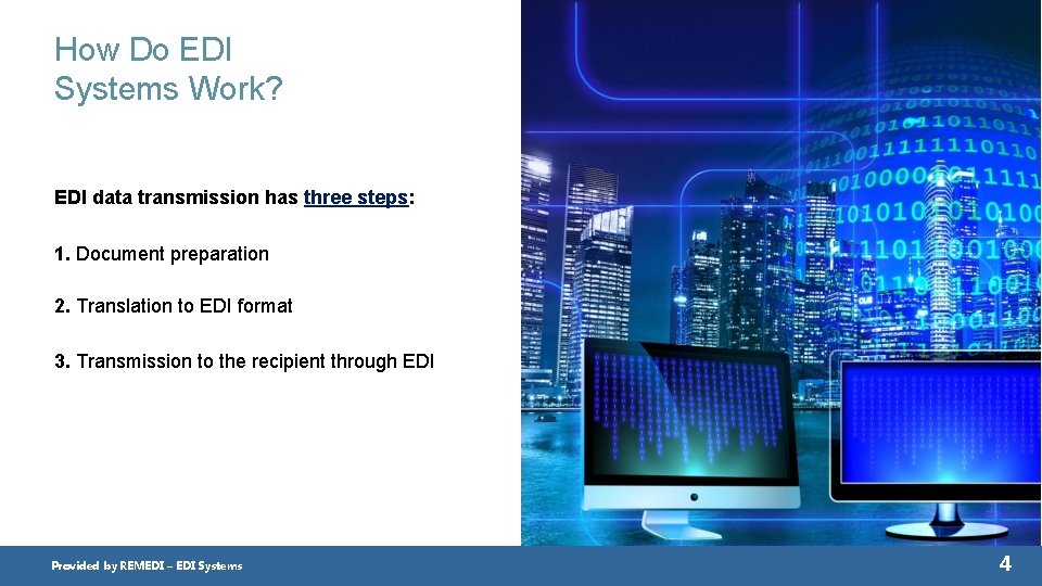 How Do EDI Systems Work? EDI data transmission has three steps: 1. Document preparation