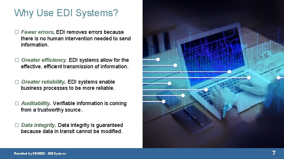 Why Use EDI Systems? � Fewer errors. EDI removes errors because there is no