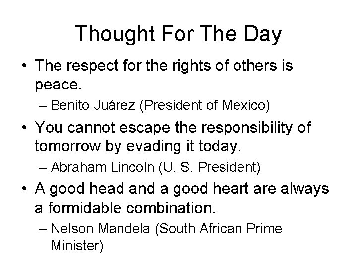 Thought For The Day • The respect for the rights of others is peace.