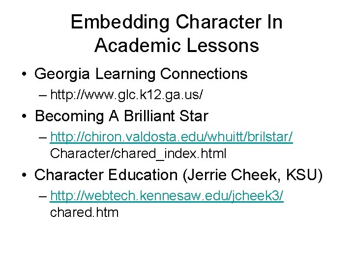 Embedding Character In Academic Lessons • Georgia Learning Connections – http: //www. glc. k