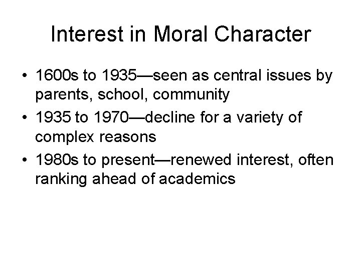 Interest in Moral Character • 1600 s to 1935—seen as central issues by parents,