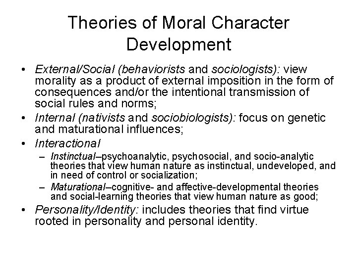 Theories of Moral Character Development • External/Social (behaviorists and sociologists): view morality as a