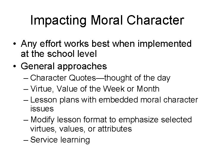 Impacting Moral Character • Any effort works best when implemented at the school level