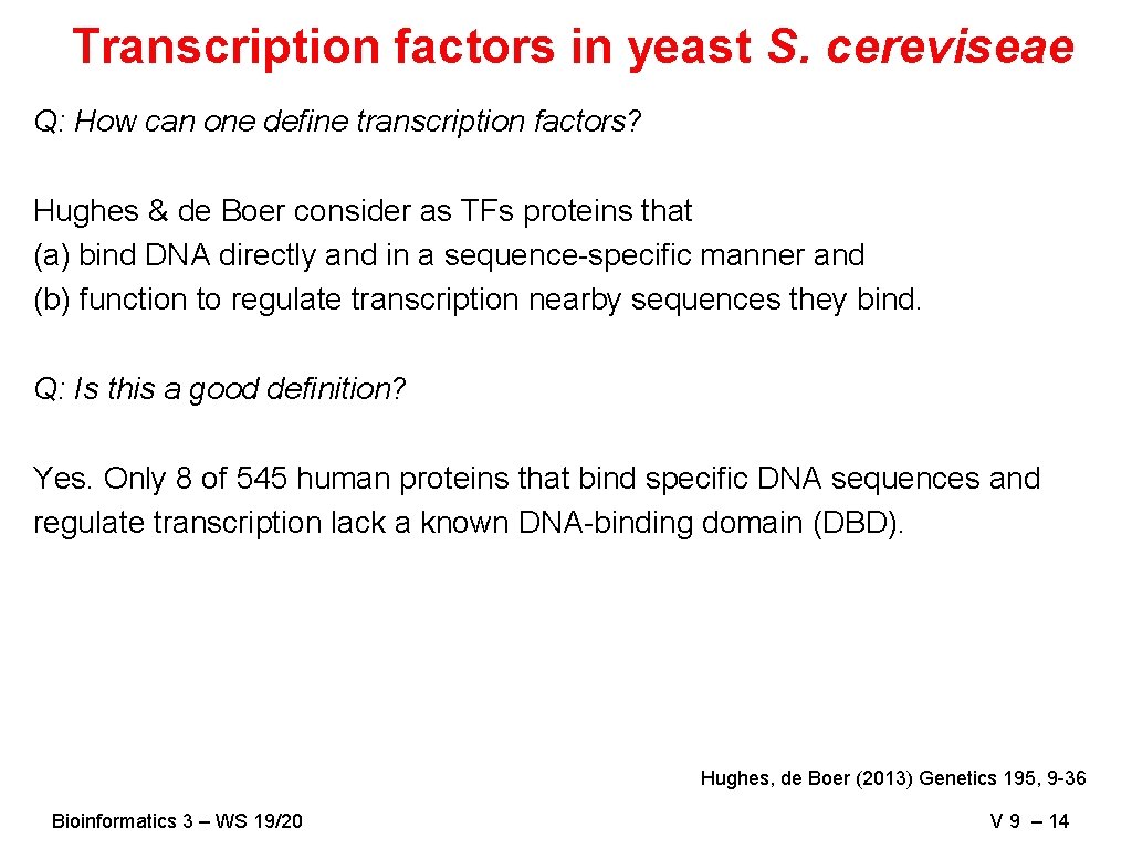 Transcription factors in yeast S. cereviseae Q: How can one define transcription factors? Hughes