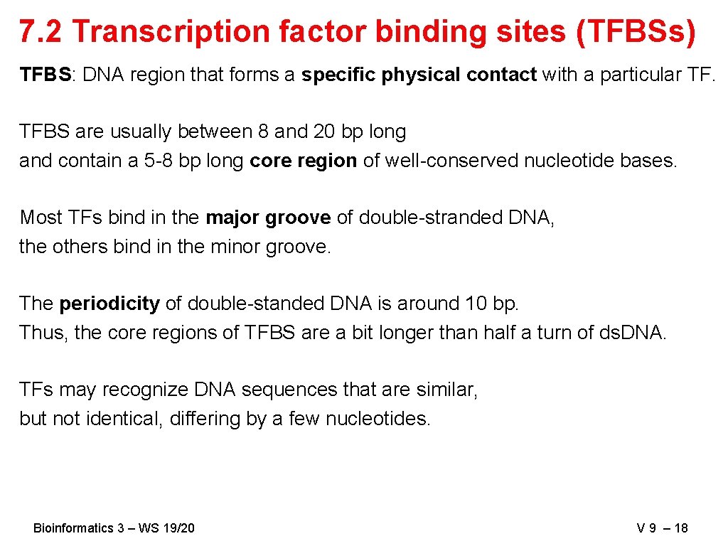 7. 2 Transcription factor binding sites (TFBSs) TFBS: DNA region that forms a specific