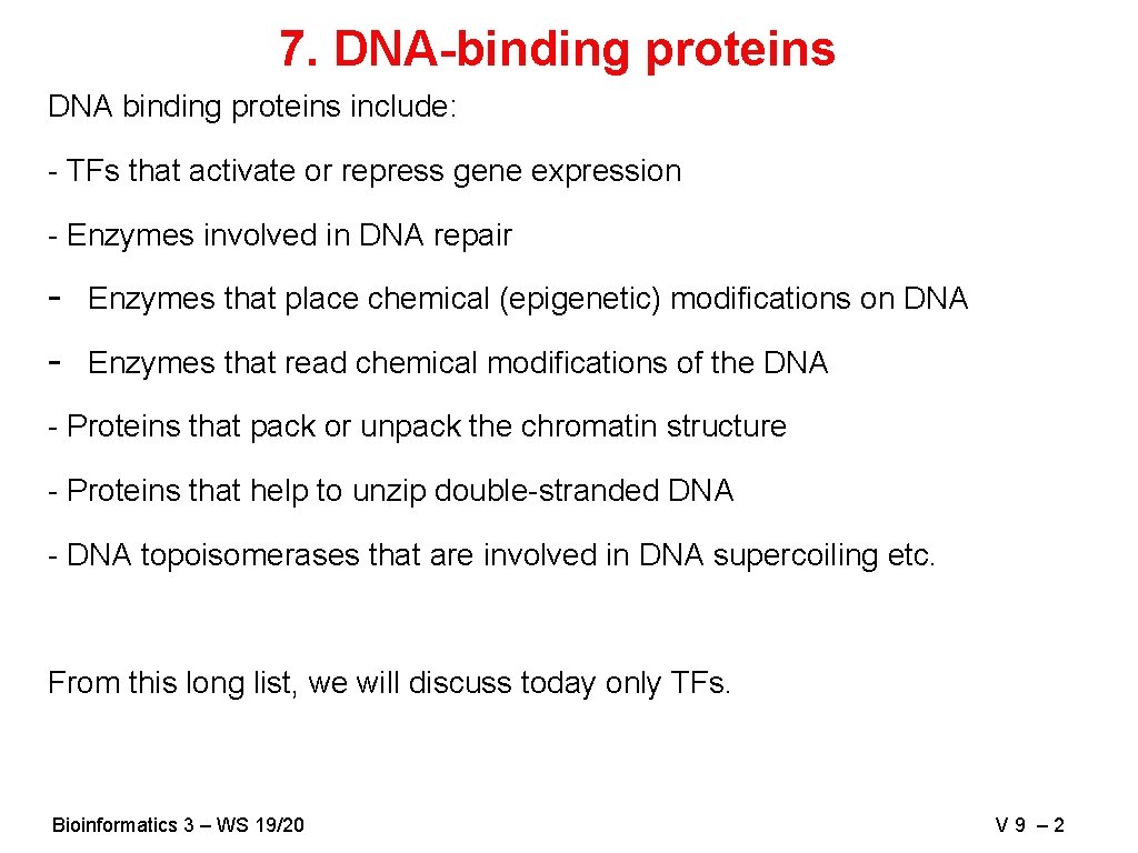 7. DNA-binding proteins DNA binding proteins include: - TFs that activate or repress gene