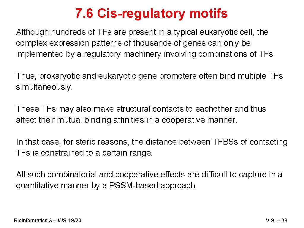 7. 6 Cis-regulatory motifs Although hundreds of TFs are present in a typical eukaryotic