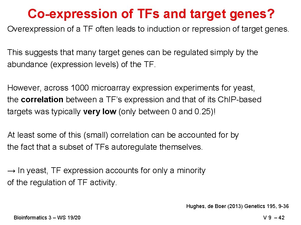 Co-expression of TFs and target genes? Overexpression of a TF often leads to induction