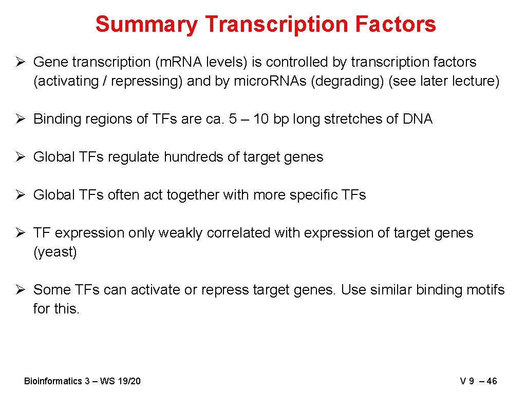 Summary Transcription Factors Ø Gene transcription (m. RNA levels) is controlled by transcription factors