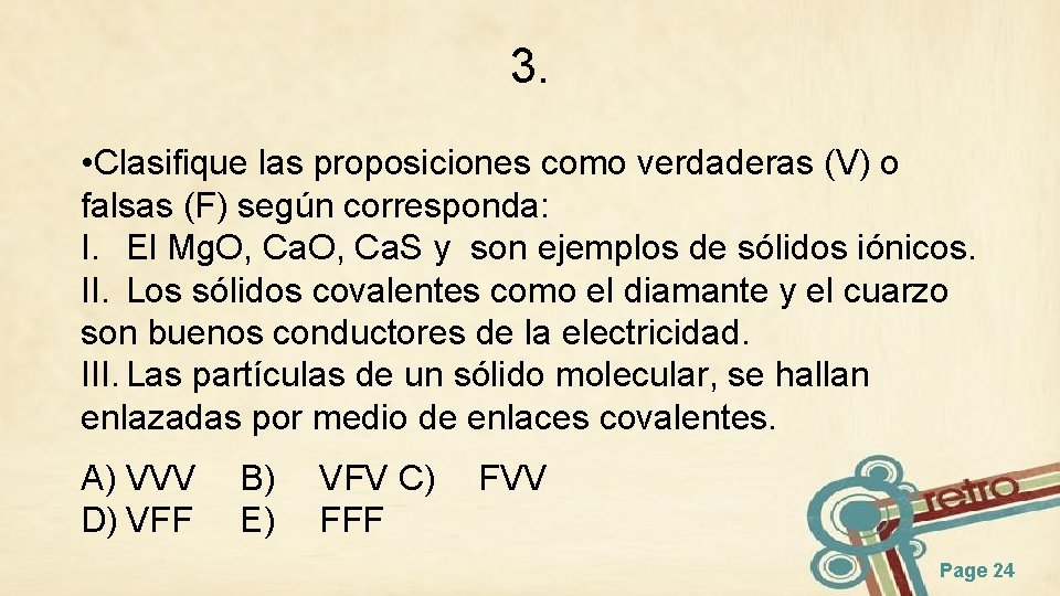 3. • Clasifique las proposiciones como verdaderas (V) o falsas (F) según corresponda: I.