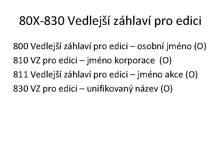 80 X-830 Vedlejší záhlaví pro edici 800 Vedlejší záhlaví pro edici – osobní jméno