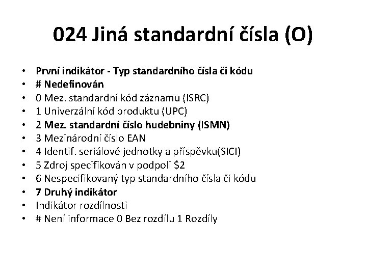 024 Jiná standardní čísla (O) • • • První indikátor - Typ standardního čísla