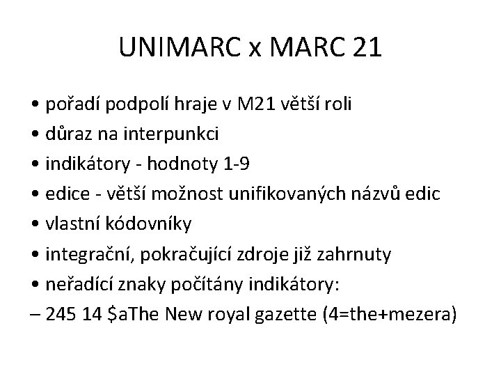UNIMARC x MARC 21 • pořadí podpolí hraje v M 21 větší roli •