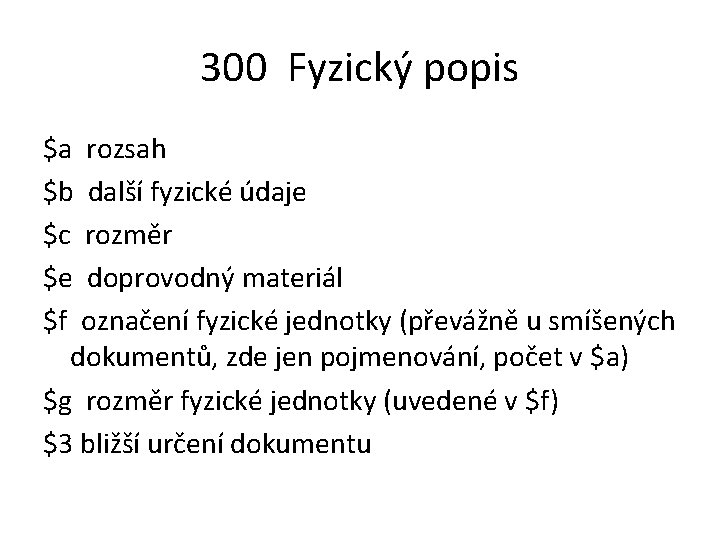 300 Fyzický popis $a rozsah $b další fyzické údaje $c rozměr $e doprovodný materiál