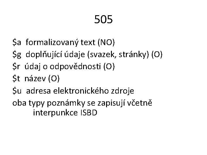 505 $a formalizovaný text (NO) $g doplňující údaje (svazek, stránky) (O) $r údaj o