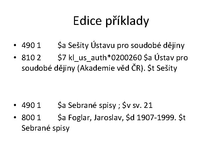 Edice příklady • 490 1 $a Sešity Ústavu pro soudobé dějiny • 810 2