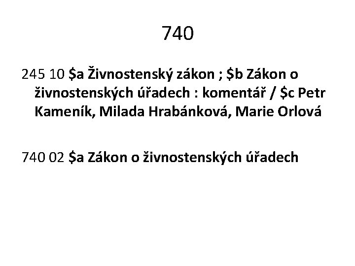 740 245 10 $a Živnostenský zákon ; $b Zákon o živnostenských úřadech : komentář