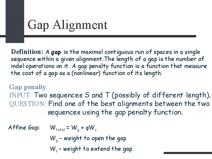 Gap Alignment Definition: A gap is the maximal contiguous run of spaces in a