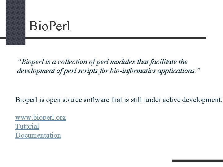 Bio. Perl “Bioperl is a collection of perl modules that facilitate the development of