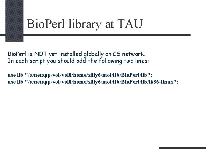 Bio. Perl library at TAU Bio. Perl is NOT yet installed globally on CS