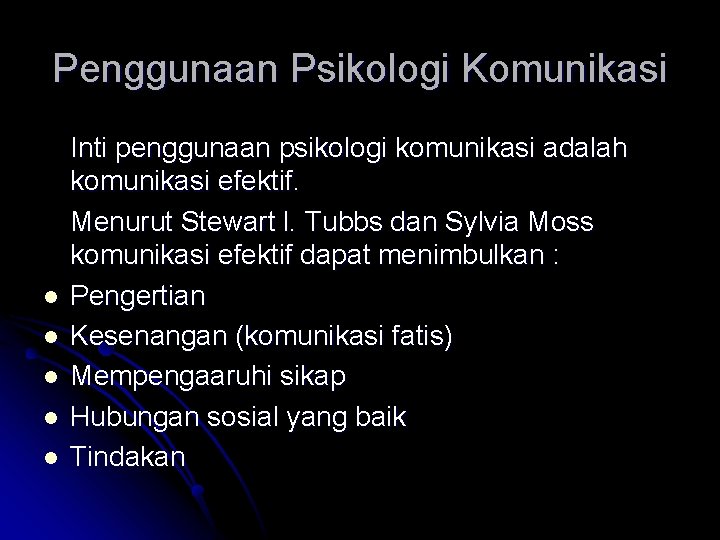 Penggunaan Psikologi Komunikasi l l l Inti penggunaan psikologi komunikasi adalah komunikasi efektif. Menurut