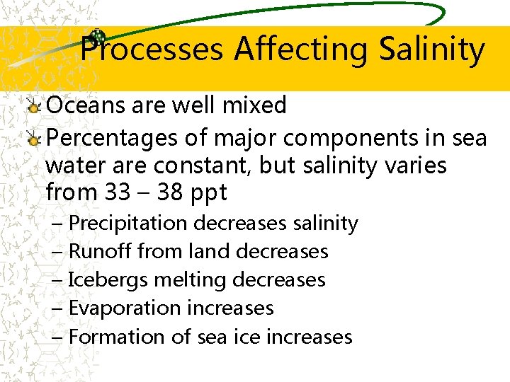 Processes Affecting Salinity Oceans are well mixed Percentages of major components in sea water