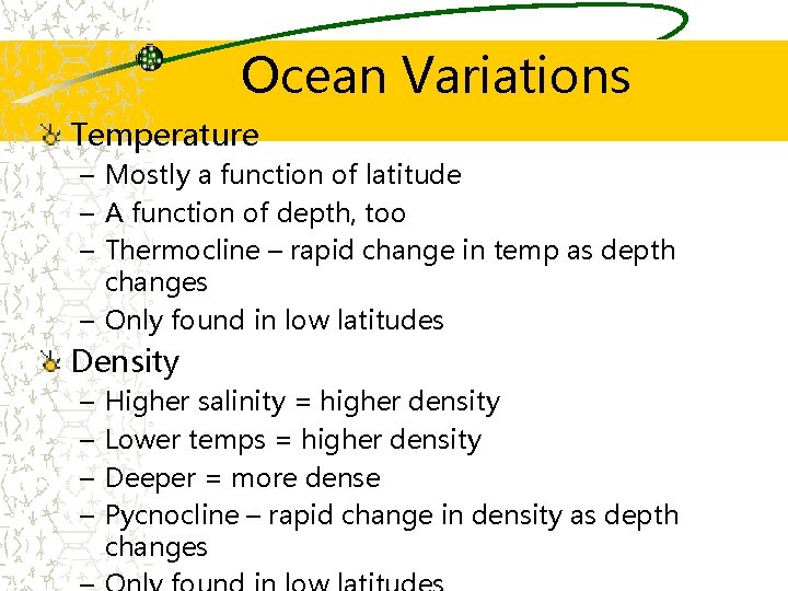 Ocean Variations Temperature – Mostly a function of latitude – A function of depth,