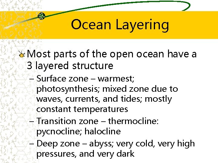 Ocean Layering Most parts of the open ocean have a 3 layered structure –