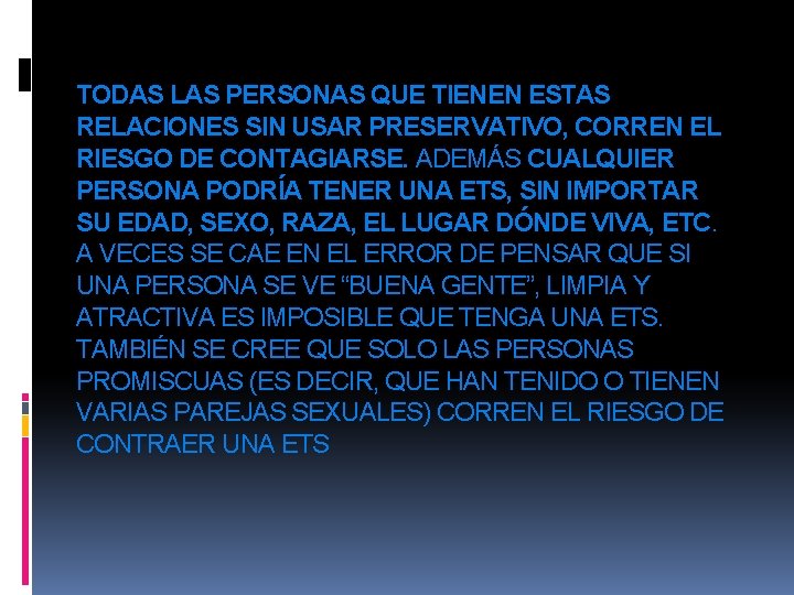 TODAS LAS PERSONAS QUE TIENEN ESTAS RELACIONES SIN USAR PRESERVATIVO, CORREN EL RIESGO DE