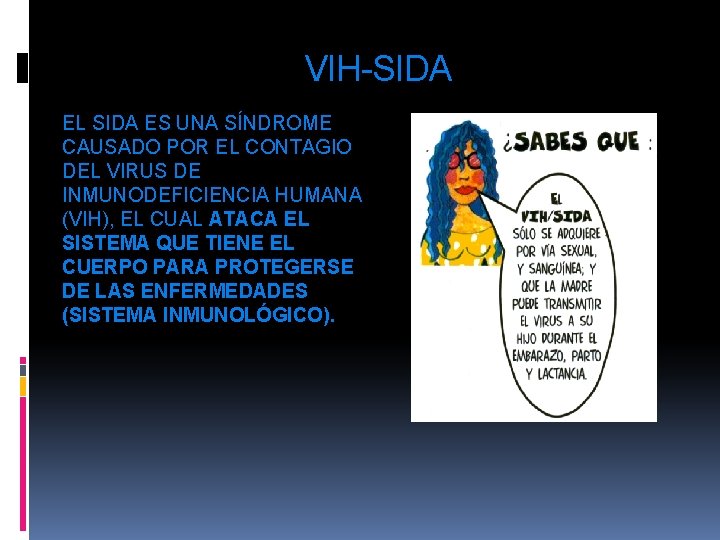 VIH-SIDA EL SIDA ES UNA SÍNDROME CAUSADO POR EL CONTAGIO DEL VIRUS DE INMUNODEFICIENCIA