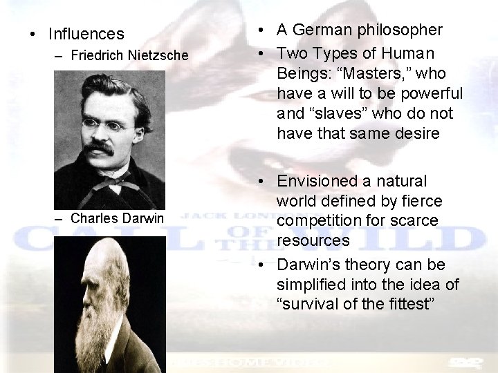  • Influences – Friedrich Nietzsche – Charles Darwin • A German philosopher •