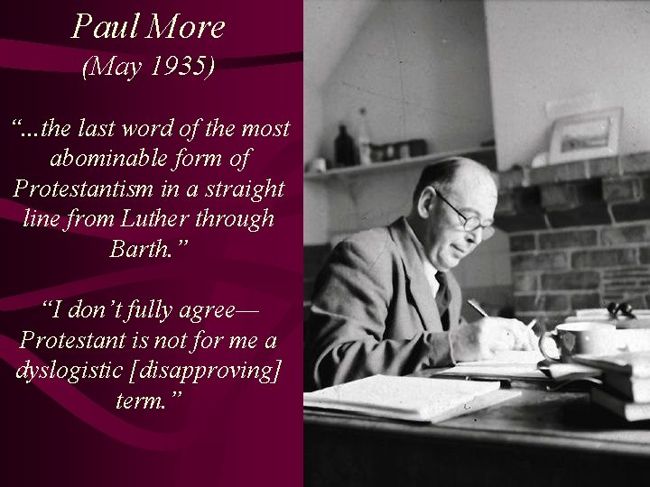 Paul More (May 1935) “. . . the last word of the most abominable
