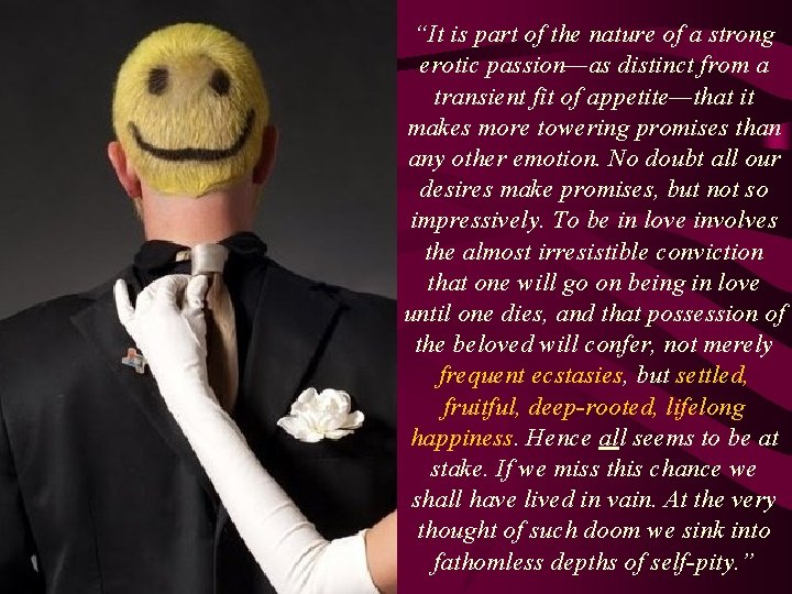 “It is part of the nature of a strong erotic passion—as distinct from a