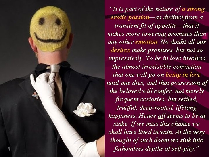 “It is part of the nature of a strong erotic passion—as distinct from a