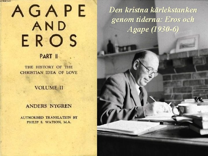 Den kristna kärlekstanken genom tiderna: Eros och Agape (1930 -6) 