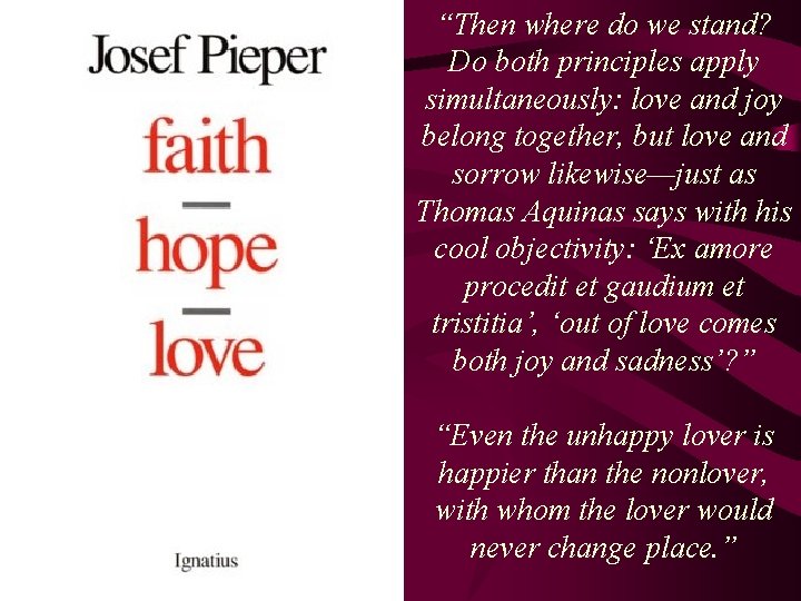“Then where do we stand? Do both principles apply simultaneously: love and joy belong