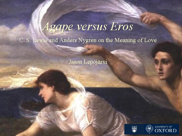 Agape versus Eros C. S. Lewis and Anders Nygren on the Meaning of Love