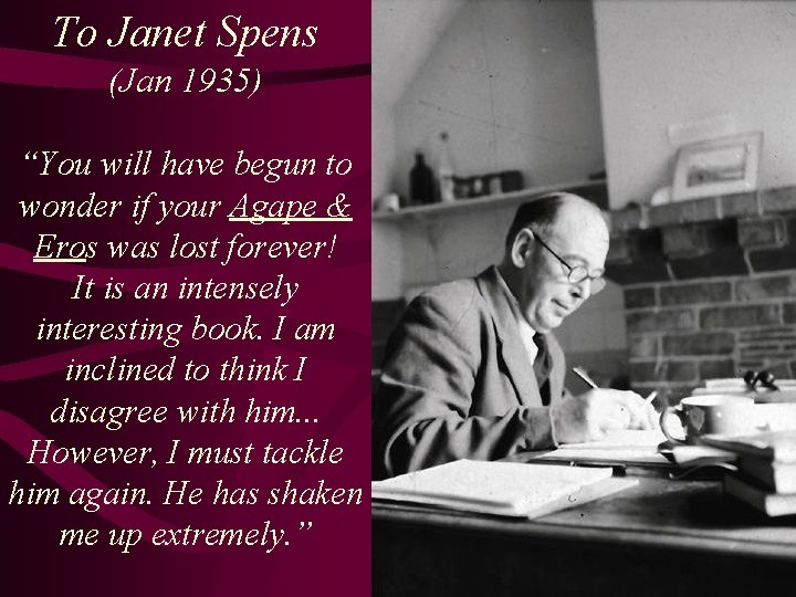 To Janet Spens (Jan 1935) “You will have begun to wonder if your Agape